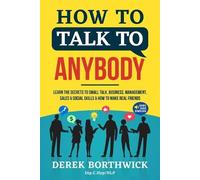 Derek Borthwick How to Talk to Anybody - Learn The Secrets To Small (Tascabile)