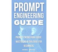 Derek Brooks Broo Prompt Engineering Guide: "Mastering AI Dialogue for Be (Book)