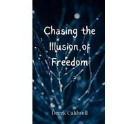 Derek Caldwell Chasing the Illusion of Freedom (Copertina rigida)