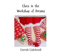 Derek Caldwell Elves in the Workshop of Dreams (Copertina rigida)