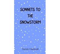 Derek Caldwell Sonnets to the Snowstorm (Copertina rigida)