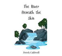 Derek Caldwell The River Beneath the Skin (Copertina rigida)