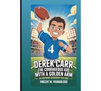 DEREK CARR: The Courageous Kid With A Golden Arm: An Inspiring Biography For Kids