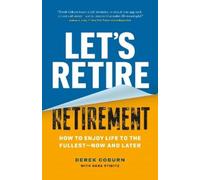 Derek Coburn Sara Stibitz Let's Retire Retirement (Tascabile)