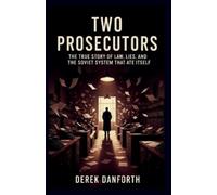 Derek Danforth Two Prosecutors: The True Story of Law, Lies, and the (Tascabile)