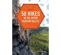 Derek Dellinger 50 Hikes in the Upper Hudson Valley (Tascabile)