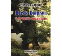 DEREK DOLPHYN E IL VARCO INCANTATO - Capriello Christian - 2024 - Tullio Pironti
