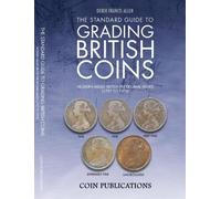 The Standard Guide to Grading British Coins: Modern Milled British Pre-Decimal Issues (1797 to 1970)