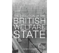 Derek Fraser The Evolution of the British Welfare State (Tascabile)