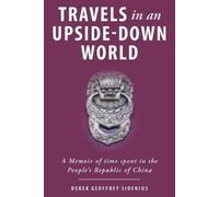Travels in an Upside-Down World: A Memoir of time spent in the People's Republic of China