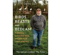 Derek Gow Birds, Beasts and Bedlam (Copertina rigida)