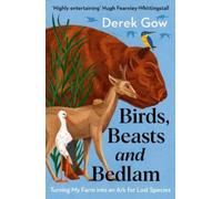 Derek Gow Birds, Beasts and Bedlam (Tascabile)
