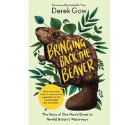 Derek Gow Bringing Back the Beaver (Tascabile)