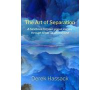 Derek Hassack The Art of Separation: A handbook for your unique jour (Tascabile)