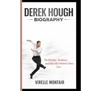 DEREK HOUGH BIOGRAPHY: The Rhythm, Resilience, and Rise of a Modern Dance Icon