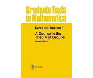 Derek J.S. Robinson A Course in the Theory of Groups (Copertina rigida)