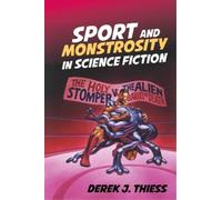 Derek J. Thiess Sport and Monstrosity in Science Fiction (Copertina rigida)