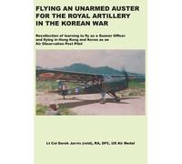 Derek Jarvis Flying an Unarmed Auster for the Royal Artillery in the (Tascabile)