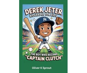 Derek Jeter Biography for Kids: The Boy Who Became “Captain Clutch”