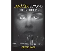 Derek Katz Janácek beyond the Borders (Copertina rigida)