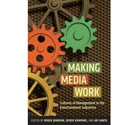 Derek Kompare Making Media Work (Tascabile) Critical Cultural Communication