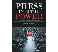 Derek L Calhoun Press into the Power (Tascabile)