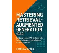 Derek Langford Mastering Retrieval-Augmented Generation (RAG) (Tascabile)