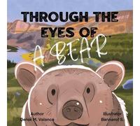 Derek M Valance Through the Eyes of a Bear (Tascabile)