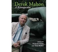 Derek Mahon: A Retrospective