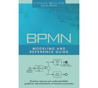 Derek Miers Stephen A. White BPMN Modeling and Reference Guide (Tascabile)