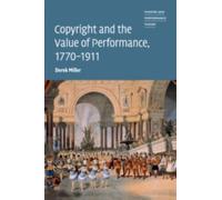 Derek Miller Copyright and the Value of Performance, 1770-1911 (Tascabile)