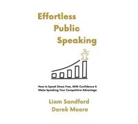 Derek Moore Liam Sandford Effortless Public Speaking (Tascabile)