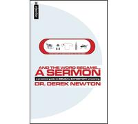 Derek Newton And the Word Became... a Sermon (Tascabile)
