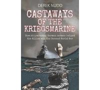 Derek Nudd Castaways of the Kriegsmarine (Tascabile)