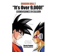 Derek Padula Dragon Ball Z "It's Over 9,000" Cosmovisiones e (Copertina rigida)
