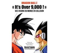 Derek Padula Dragon Ball Z It's Over 9,000 Des visions du monde en (Tascabile)