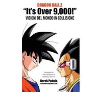 Derek Padula Dragon Ball Z "It's Over 9,000" Visioni del mon (Copertina rigida)