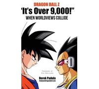 Derek Padula Dragon Ball Z "It's Over 9,000" When Worldviews (Copertina rigida)