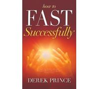 Derek Prince How to Fast Successfully (Tascabile)