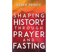 Derek Prince Shaping History Through Prayer and Fasting (Tascabile)