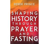 Derek Prince Shaping History Through Prayer and Fasting (Tascabile)