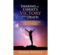 Derek Prince Sharing In Christ's Victory Over Death (Tascabile)