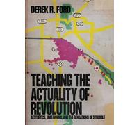 Derek R Ford Teaching the Actuality of Revolution (Tascabile)
