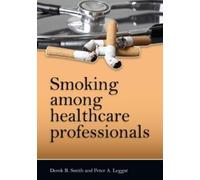 Derek R. Smith Peter A Leggat Smoking Among Healthcare Professionals (Tascabile)