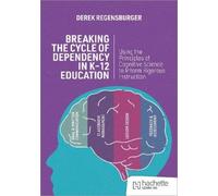 Derek Regensbur Breaking the Cycle of Dependency in K-12 Education: (Tascabile)