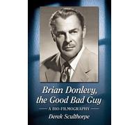Derek Sculthorpe Brian Donlevy, the Good Bad Guy (Tascabile)
