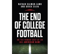 Derek Silva Nathan Kalman-Lamb The End of College Football (Tascabile)
