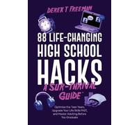 Derek T Freeman 88 Life-Changing High School Hacks (A Sur-Thrival Gu (Tascabile)