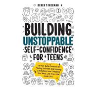 Derek T Freeman Building Unstoppable Self-Confidence for Teen (Copertina rigida)