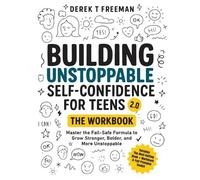 Derek T Freeman Building Unstoppable Self-Confidence for Teens 2.0 - (Tascabile)